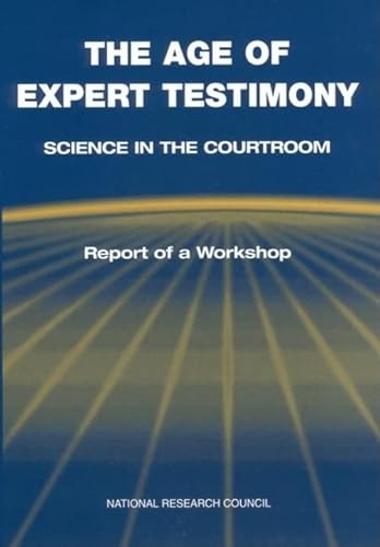 9780309083102: The Age of Expert Testimony: Science in the Courtroom: Report of a Workshop (Compass)