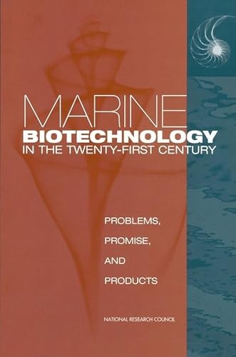 Marine Biotechnology in the Twenty-First Century: Problems, Promise, and Products (9780309083423) by National Research Council; Division On Earth And Life Studies; Board On Life Sciences; Ocean Studies Board; Committee On Marine Biotechnology:...