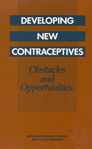 Developing New Contraceptives: Obstacles and Opportunities (9780309083522) by National Research Council And Institute Of Medicine; Division Of Behavioral And Social Sciences And Education; Commission On Behavioral And Social...