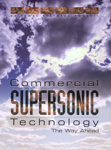 Commercial Supersonic Technology: The Way Ahead (9780309083768) by National Research Council; Division On Engineering And Physical Sciences; Aeronautics And Space Engineering Board; Committee On Breakthrough...