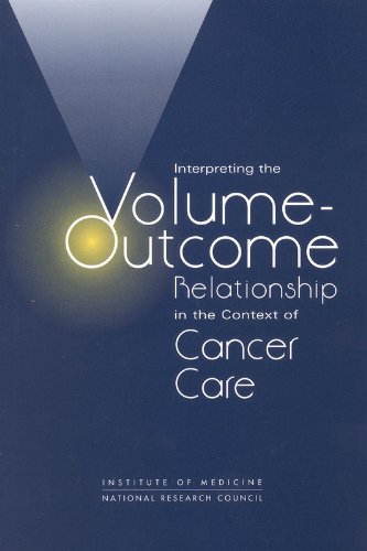 Interpreting the Volume-Outcome Relationship in the Context of Cancer Care (9780309083867) by National Research Council; Division On Earth And Life Studies; Institute Of Medicine; National Cancer Policy Board