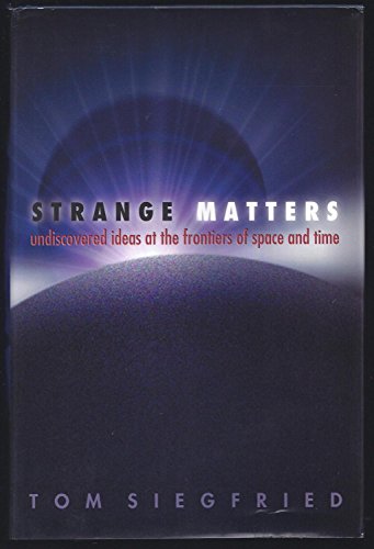 9780309084079: Strange Matters: Undiscovered Ideas at the Frontiers of Space and Time