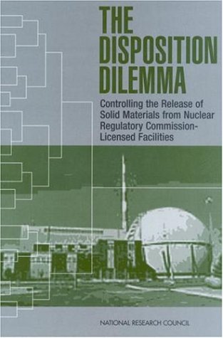 Beispielbild fr The Disposition Dilemma: Controlling the Release of Solid Materials from Nuclear Regulatory Commission-Licensed Facilities (Compass series) zum Verkauf von Wonder Book