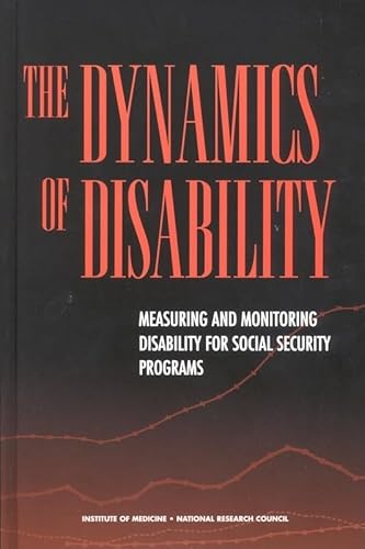 Imagen de archivo de The Dynamics of Disability : Measuring and Monitoring Disability for Social Security Programs a la venta por Better World Books