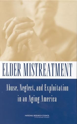 Beispielbild fr Elder Mistreatment : Abuse, Neglect, and Exploitation in an Aging America zum Verkauf von Better World Books