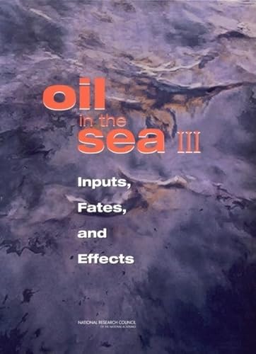 Imagen de archivo de Oil in the Sea III: Inputs, Fates, and Effects a la venta por ThriftBooks-Atlanta