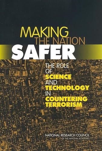 Beispielbild fr Making the Nation Safer: The Role of Science and Technology in Countering Terrorism zum Verkauf von Wonder Book