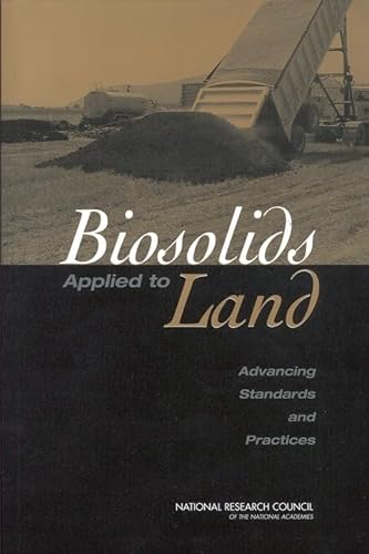 Biosolids Applied to Land: Advancing Standards and Practices (9780309084864) by National Research Council; Division On Earth And Life Studies; Board On Environmental Studies And Toxicology; Committee On Toxicants And Pathogens...