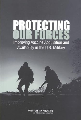 Stock image for Protecting Our Forces: Improving Vaccine Acquisition and Availability in the U.S. Military for sale by Wonder Book