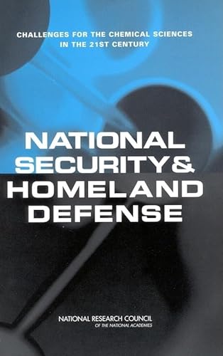 National Security and Homeland Defense: Challenges for the Chemical Sciences in the 21st Century (9780309085045) by National Research Council; Division On Earth And Life Studies; Board On Chemical Sciences And Technology; Committee On Challenges For The Chemical...