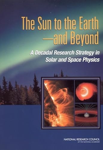 Beispielbild fr The Sun to the Earth -- and Beyond: A Decadal Research Strategy in Solar and Space Physics zum Verkauf von Wonder Book