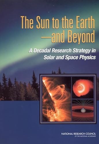 Imagen de archivo de The Sun to the Earth -- and Beyond: A Decadal Research Strategy in Solar and Space Physics a la venta por Wonder Book