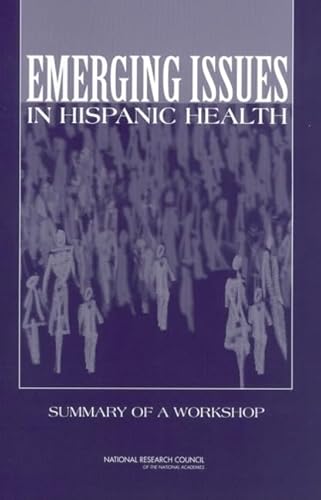 Beispielbild fr Emerging Issues in Hispanic Health: Summary of a Workshop zum Verkauf von Wonder Book