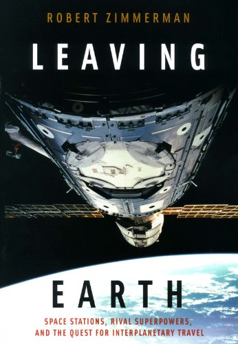 Imagen de archivo de Leaving Earth: Space Stations, Rival Superpowers, and the Quest for Interplanetary Travel a la venta por James F. Balsley, Bookseller