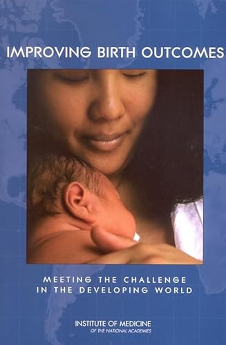 Stock image for Improving Birth Outcomes: Meeting the Challenge in the Developing World for sale by Booksavers of Virginia