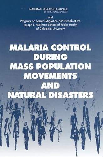 Malaria Control During Mass Population Movements and Natural Disasters (9780309086158) by Program On Forced Migration And Health At The Mailman School Of Public Health Of Columbia University; National Research Council; Committee On...