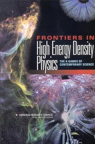 Frontiers in High Energy Density Physics: The X-Games of Contemporary Science (9780309086370) by National Research Council; Division On Engineering And Physical Sciences; Board On Physics And Astronomy; Plasma Science Committee; Committee On...