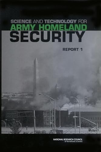 Science and Technology for Army Homeland Security: Report 1 (9780309087018) by National Research Council; Division On Engineering And Physical Sciences; Board On Army Science And Technology; Committee On Army Science And...