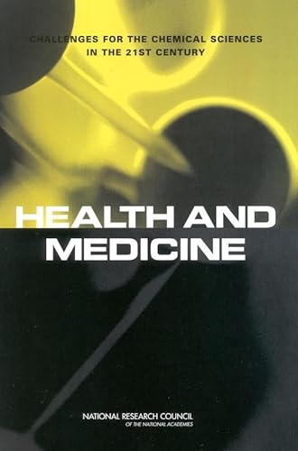 Health and Medicine: Challenges for the Chemical Sciences in the 21st Century (9780309087209) by National Research Council; Division On Earth And Life Studies; Board On Chemical Sciences And Technology; Committee On Challenges For The Chemical...