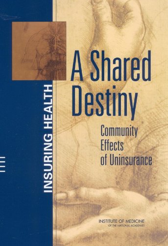 Beispielbild fr A Shared Destiny: Community Effects of Uninsurance zum Verkauf von Wonder Book