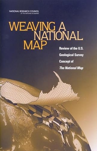 Stock image for Weaving a National Map : Review of the U. S. Geological Survey Concept of the National Map for sale by Better World Books Ltd