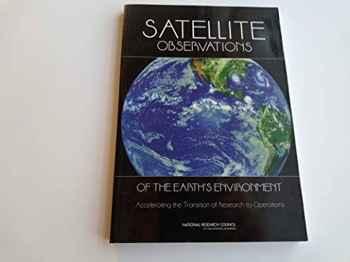 Beispielbild fr Satellite Observations of the Earth's Environment: Accelerating the Transition of Research to Operations zum Verkauf von Books From California