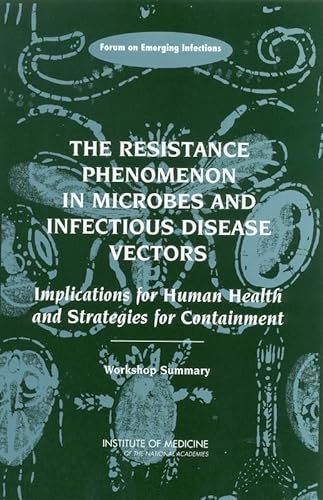 Imagen de archivo de The Resistance Phenomenon in Microbes and Infectious Disease Vectors: Implications for Human Health and Strategies for Containment: Workshop Summary a la venta por Books From California