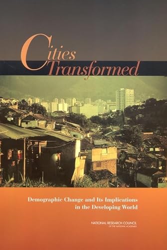 Cities Transformed: Demographic Change and Its Implications in the Developing World (9780309088626) by National Research Council; Division Of Behavioral And Social Sciences And Education; Committee On Population; Panel On Urban Population Dynamics