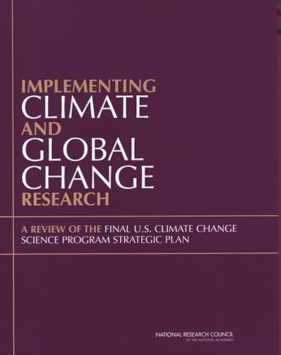 Implementing Climate and Global Change Research: A Review of the Final U.S. Climate Change Science Program Strategic Plan (9780309088657) by National Research Council; Division On Engineering And Physical Sciences; Division Of Behavioral And Social Sciences And Education; Division On...