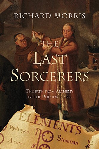 Beispielbild fr The Last Sorcerers: The Path from Alchemy to the Periodic Table zum Verkauf von WeBuyBooks