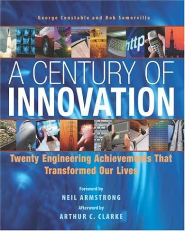 Beispielbild fr A Century of Innovation: Twenty Engineering Achievements that Transformed our Lives zum Verkauf von Goodwill Books