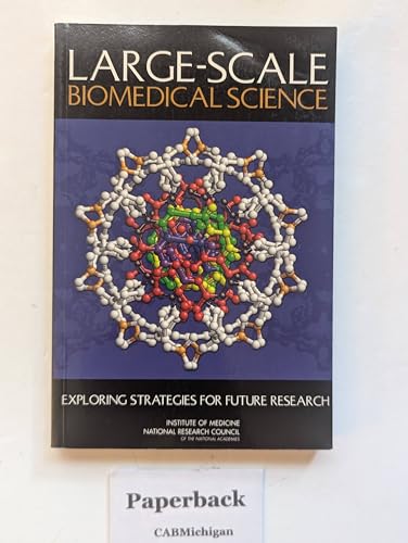 Large-Scale Biomedical Science: Exploring Strategies for Future Research (9780309089128) by National Research Council; Division On Earth And Life Studies; Institute Of Medicine; National Cancer Policy Board; Committee On Large-Scale...