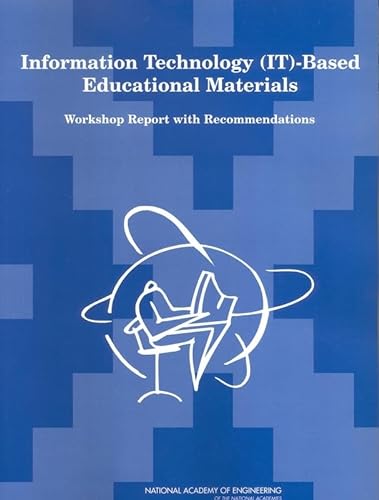 Information Technology (IT)-Based Educational Materials: Workshop Report with Recommendations (9780309089746) by National Research Council; Division On Engineering And Physical Sciences; National Academy Of Engineering Committee On Engineering Education;...