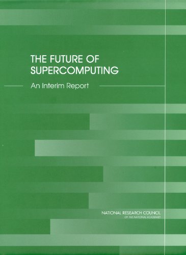 The Future of Supercomputing: An Interim Report (9780309090162) by National Research Council; Division On Engineering And Physical Sciences; Computer Science And Telecommunications Board; Committee On The Future...