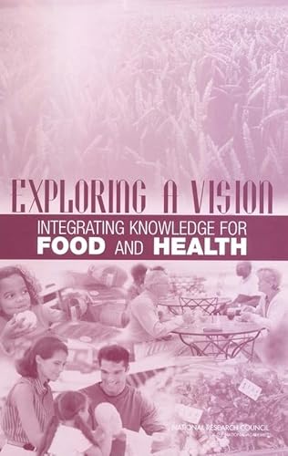 Stock image for Exploring a Vision: Integrating Knowledge for Food and Health for sale by Bookmans