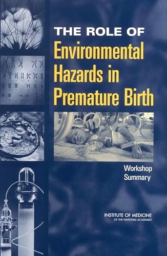 Stock image for The Role of Environmental Hazards in Premature Birth: Workshop Summary for sale by Phatpocket Limited