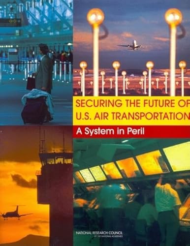 Stock image for Securing the Future of U.S. Air Transportation. A System in Peril for sale by Zubal-Books, Since 1961