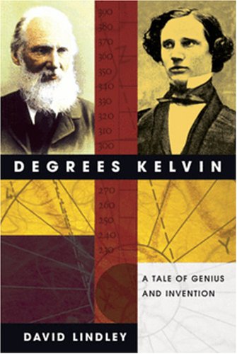 Stock image for Degrees Kelvin: A Tale of Genius, Invention, and Tragedy for sale by KuleliBooks