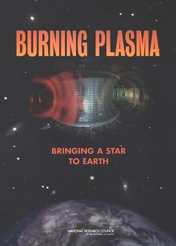 Burning Plasma: Bringing a Star to Earth
