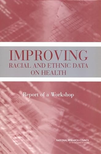Beispielbild fr Improving Racial and Ethnic Data on Health: Report of a Workshop. Panel on DHHS Collection of Race and Ethnicicty Data zum Verkauf von Zubal-Books, Since 1961