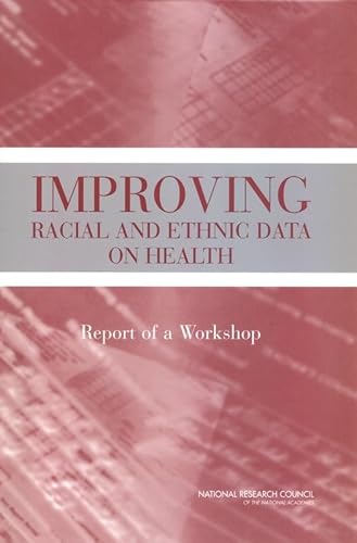 Improving Racial and Ethnic Data on Health: Report of a Workshop (9780309090940) by National Research Council; Division Of Behavioral And Social Sciences And Education; Committee On National Statistics; Panel On DHHS Collection Of...