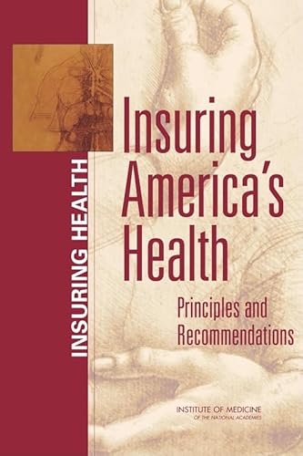 Insuring America's Health: Principles and Recommendations (9780309091053) by Institute Of Medicine; Board On Health Care Services; Committee On The Consequences Of Uninsurance