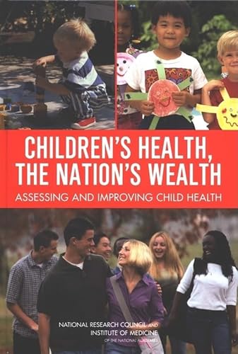 Imagen de archivo de Childrens Health, the Nations Wealth: Assessing and Improving Child Health a la venta por More Than Words