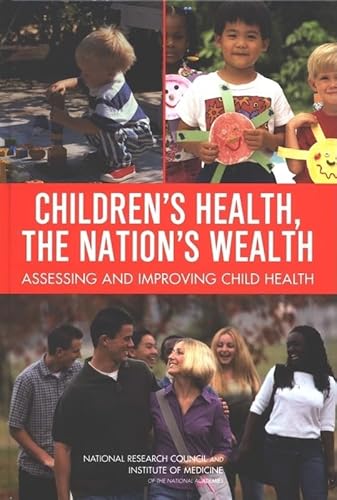 Stock image for Childrens Health, the Nations Wealth: Assessing and Improving Child Health for sale by More Than Words