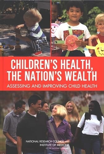 Stock image for Childrens Health, the Nations Wealth: Assessing and Improving Child Health for sale by More Than Words