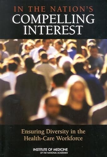 Imagen de archivo de In the Nation's Compelling Interest : Ensuring Diversity in the Health-Care Workforce a la venta por Better World Books