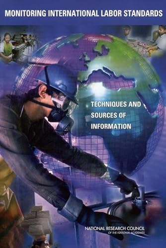 Monitoring International Labor Standards: Techniques and Sources of Information (9780309091343) by National Research Council; Policy And Global Affairs; Division Of Behavioral And Social Sciences And Education; Center For Education; Committee On...