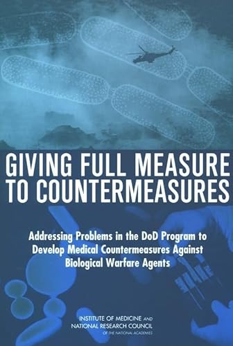 Imagen de archivo de Giving Full Measure to Countermeasures: Addressing Problems in the DOD Program to Develop Medical Countermeasures Against Biological Warfare Agents a la venta por Bestsellersuk