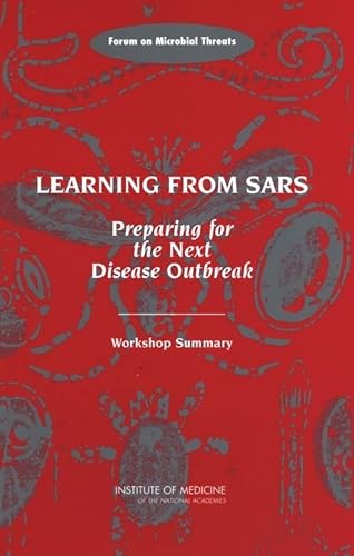 Imagen de archivo de Learning from SARS: Preparing for the Next Disease Outbreak: Workshop Summary a la venta por Wonder Book