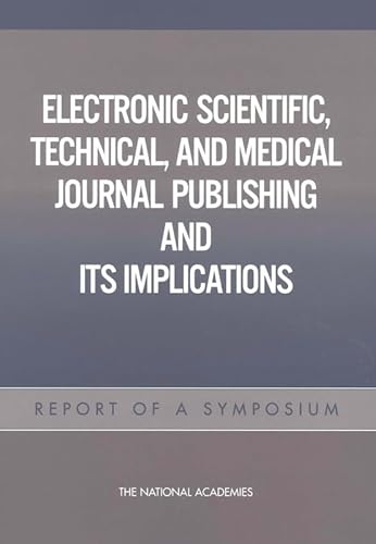 Beispielbild fr Electronic Scientific, Technical, and Medical Journal Publishing and Its Implications: Report of a Symposium zum Verkauf von Book Deals